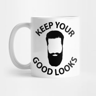 keep your good looks Mug